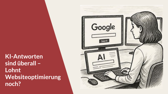 KI-Antworten sind überall – Lohnt Websiteoptimierung noch?