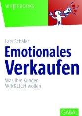 Buch Emotionales Verkaufen: Was Ihre Kunden WIRKLICH wollen von Lars Schäfer