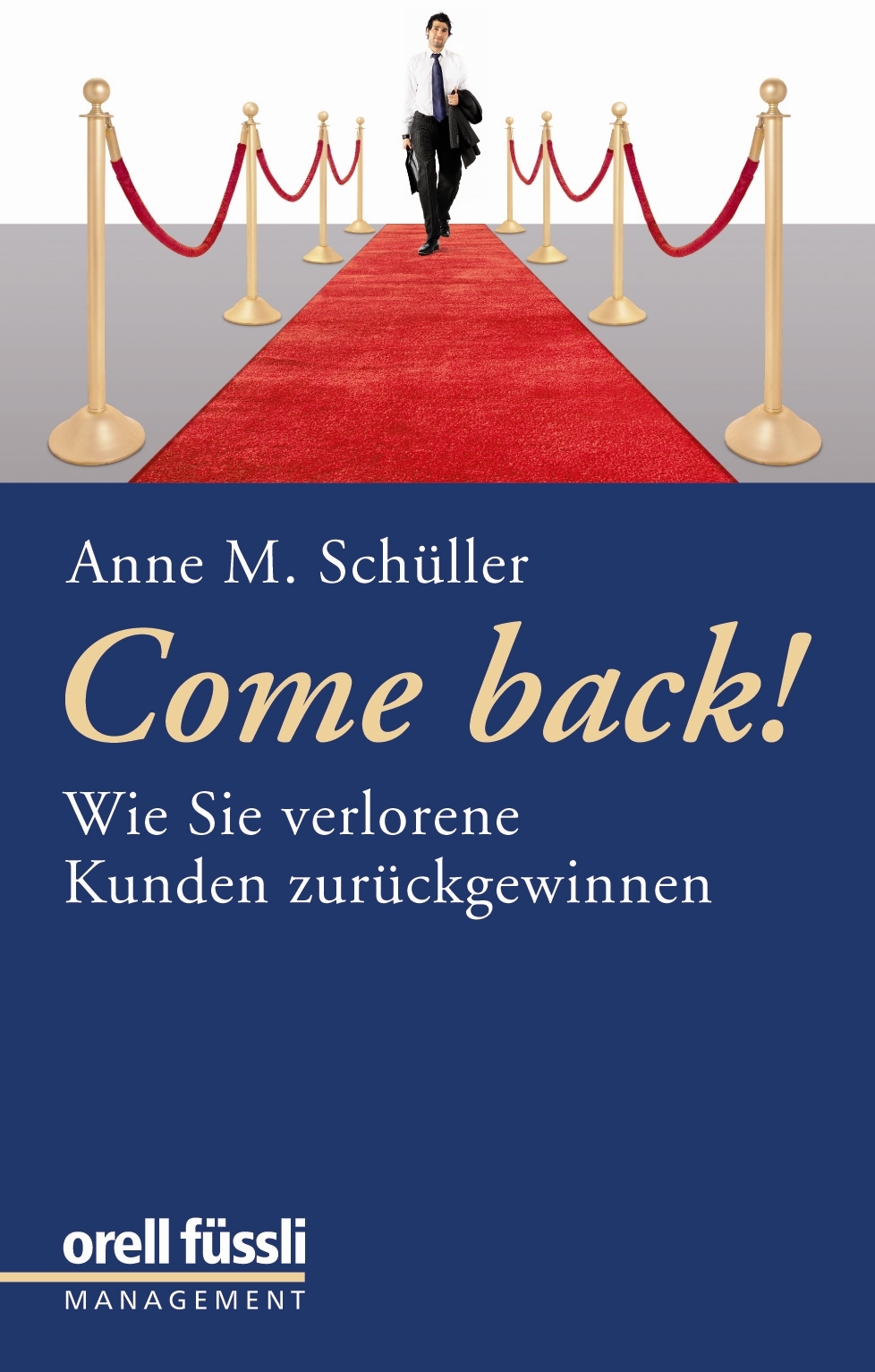 Come back!  Wie Sie verlorene Kunden zurückgewinnen Anne M. Schüller